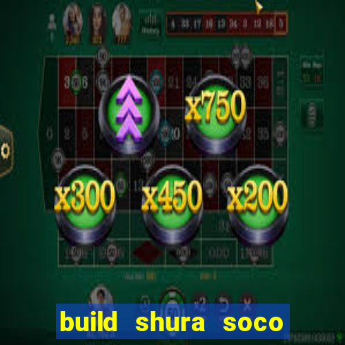 build shura soco furac o